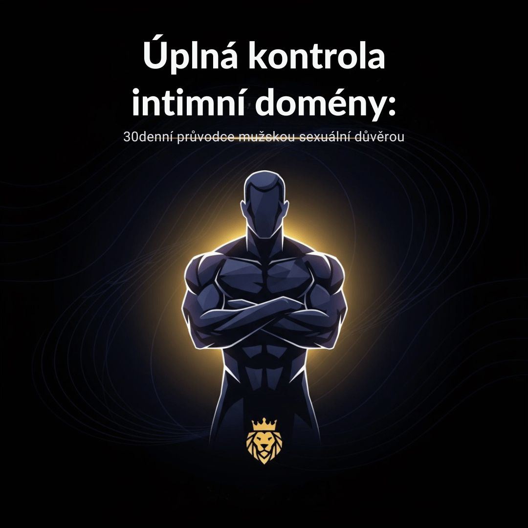 Úplná kontrola intimní domény: 30denní průvodce mužskou sexuální důvěrou